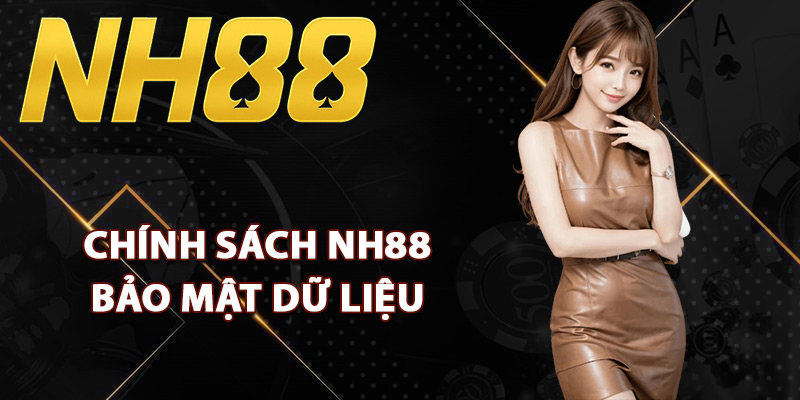 Chính Sách NH88 – Hỗ Trợ Thành Viên Đảm Bảo Quyền Lợi 1 Chính sách NH88 bảo mật dữ liệu